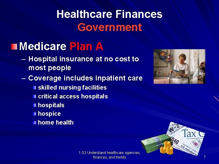 Healthcare Finances Government Medicare Plan A – Hospital insurance at no cost to most