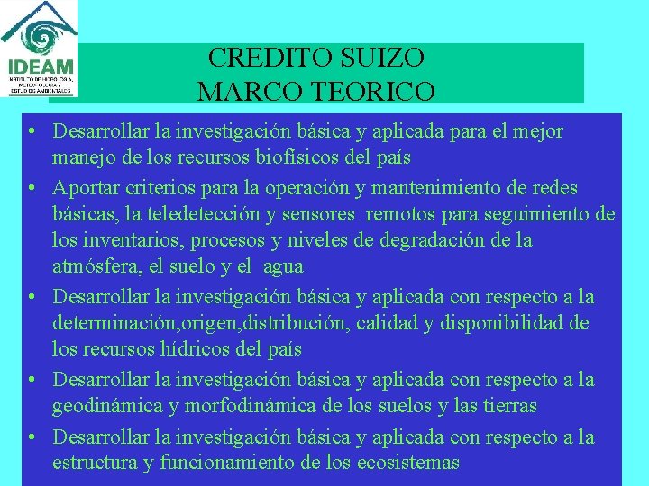 CREDITO SUIZO MARCO TEORICO • Desarrollar la investigación básica y aplicada para el mejor