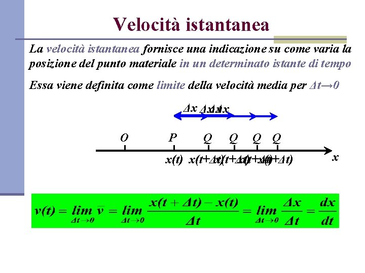 Velocità istantanea La velocità istantanea fornisce una indicazione su come varia la posizione del