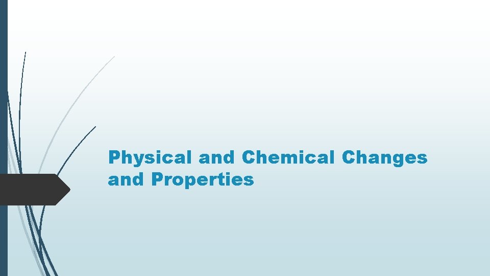 Physical and Chemical Changes and Properties 