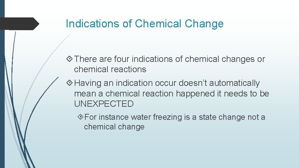 Indications of Chemical Change There are four indications of chemical changes or chemical reactions