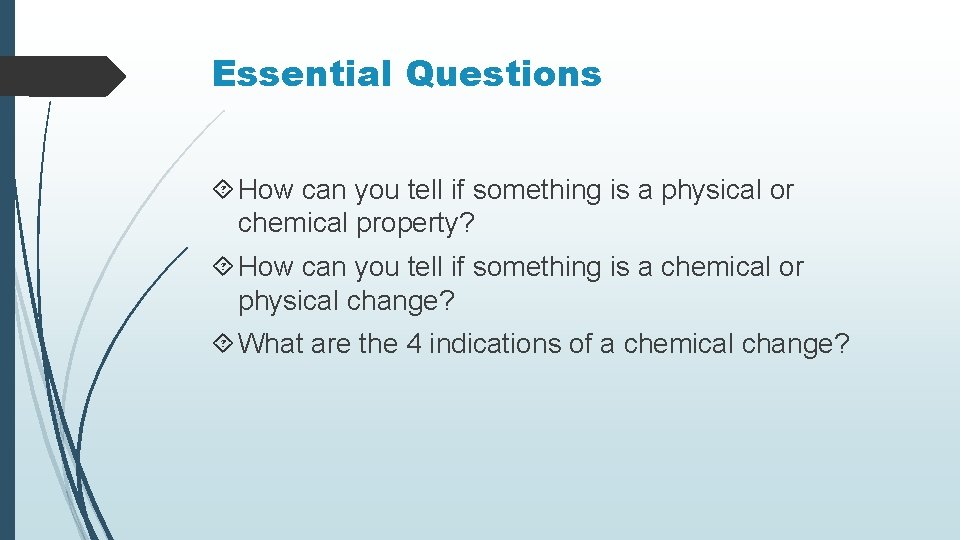 Essential Questions How can you tell if something is a physical or chemical property?