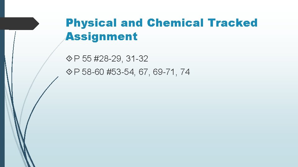 Physical and Chemical Tracked Assignment P 55 #28 -29, 31 -32 P 58 -60