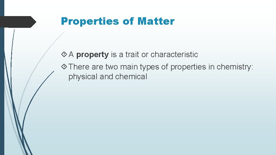 Properties of Matter A property is a trait or characteristic There are two main