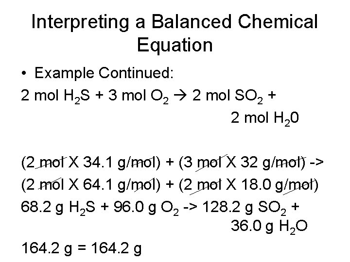 Interpreting a Balanced Chemical Equation • Example Continued: 2 mol H 2 S +