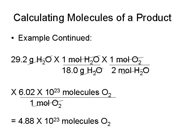 Calculating Molecules of a Product • Example Continued: 29. 2 g H 2 O
