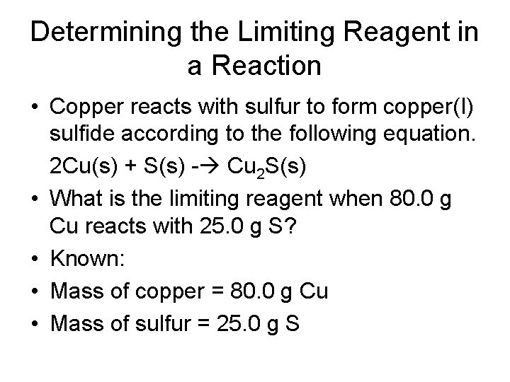 Determining the Limiting Reagent in a Reaction • Copper reacts with sulfur to form