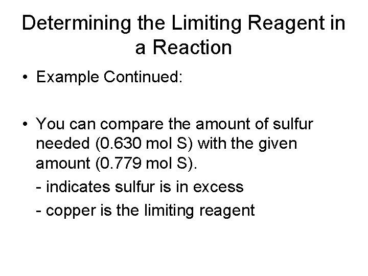 Determining the Limiting Reagent in a Reaction • Example Continued: • You can compare