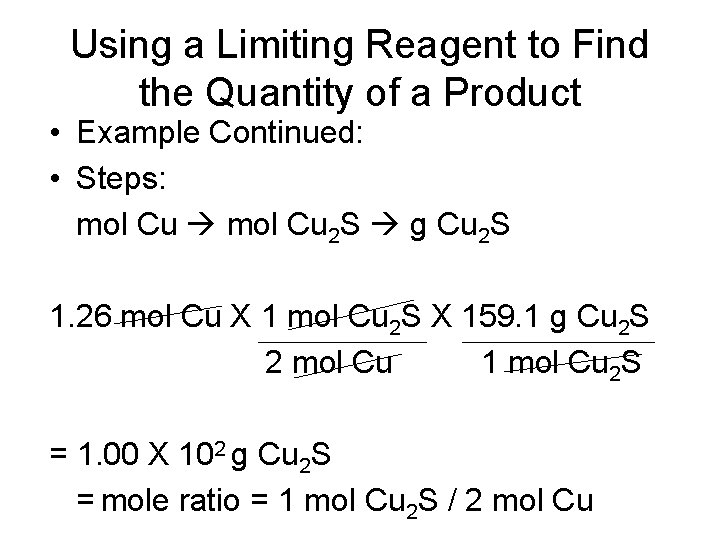 Using a Limiting Reagent to Find the Quantity of a Product • Example Continued: