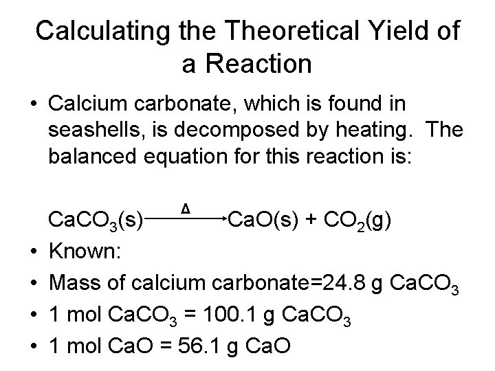 Calculating the Theoretical Yield of a Reaction • Calcium carbonate, which is found in