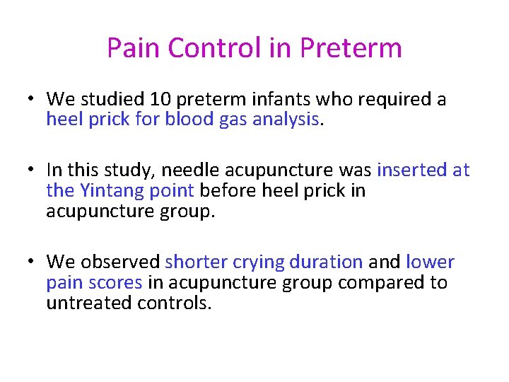 Pain Control in Preterm • We studied 10 preterm infants who required a heel