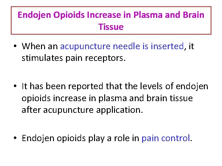 Endojen Opioids Increase in Plasma and Brain Tissue • When an acupuncture needle is