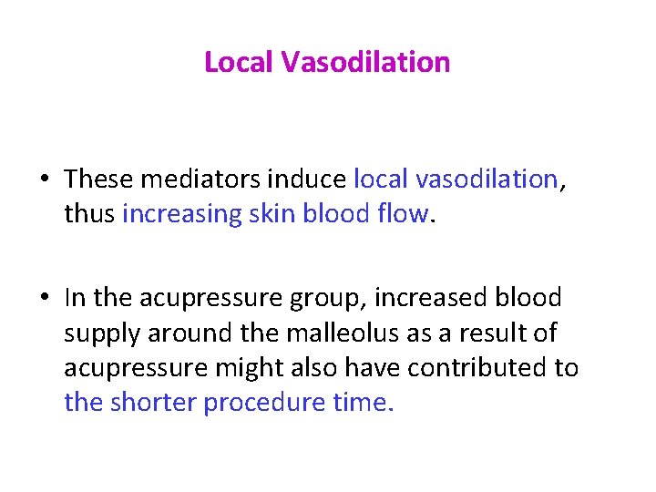 Local Vasodilation • These mediators induce local vasodilation, thus increasing skin blood flow. •