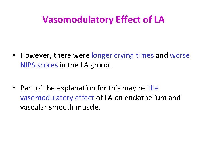 Vasomodulatory Effect of LA • However, there were longer crying times and worse NIPS