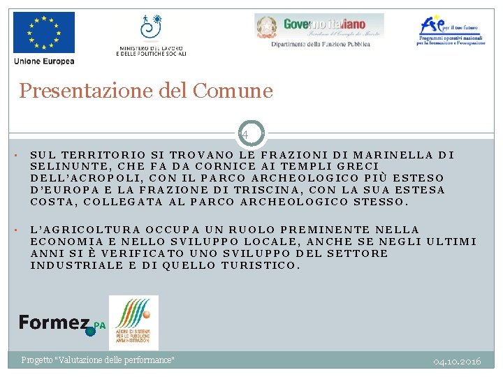 Presentazione del Comune 4 • SUL TERRITORIO SI TROVANO LE FRAZIONI DI MARINELLA DI