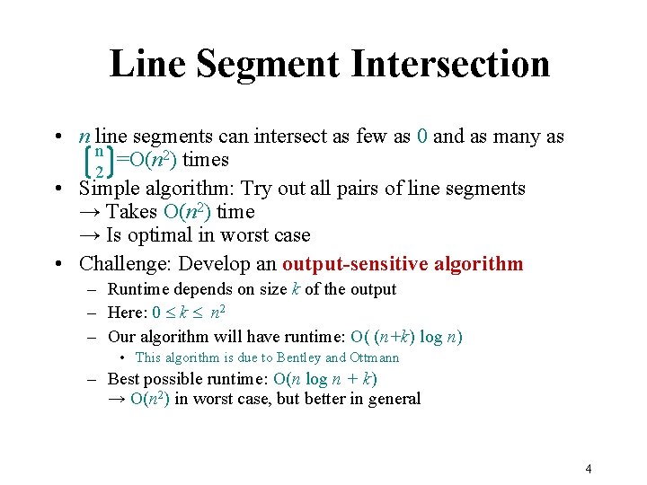 Line Segment Intersection • n line segments can intersect as few as 0 and
