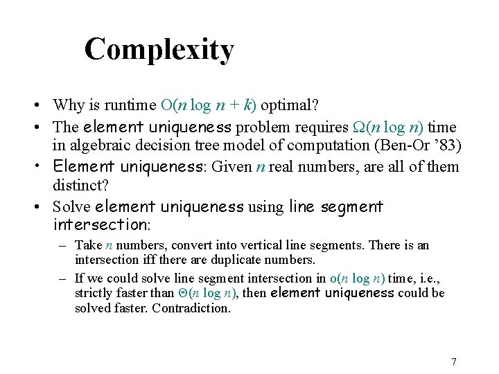 Complexity • Why is runtime O(n log n + k) optimal? • The element