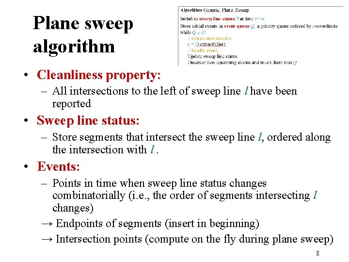 Plane sweep algorithm • Cleanliness property: – All intersections to the left of sweep