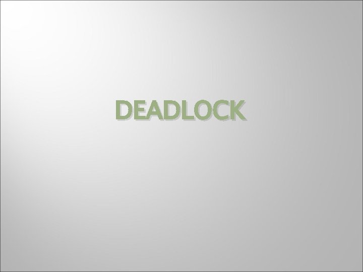 DEADLOCK 