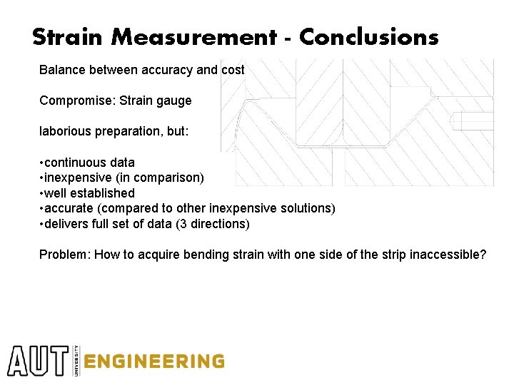 Strain Measurement - Conclusions Balance between accuracy and cost Compromise: Strain gauge laborious preparation,