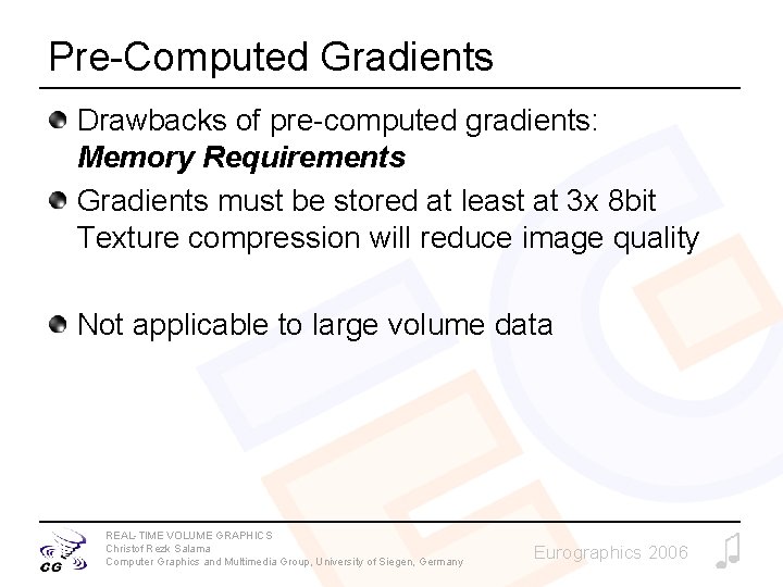 Pre-Computed Gradients Drawbacks of pre-computed gradients: Memory Requirements Gradients must be stored at least
