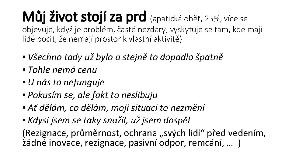 Můj život stojí za prd (apatická oběť, 25%, více se objevuje, když je problém,