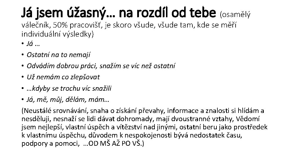 Já jsem úžasný… na rozdíl od tebe (osamělý válečník, 50% pracovišť, je skoro všude,