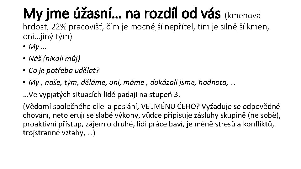 My jme úžasní… na rozdíl od vás (kmenová hrdost, 22% pracovišť, čím je mocnější