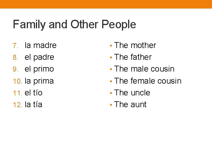 Family and Other People 7. la madre • The mother 8. el padre •