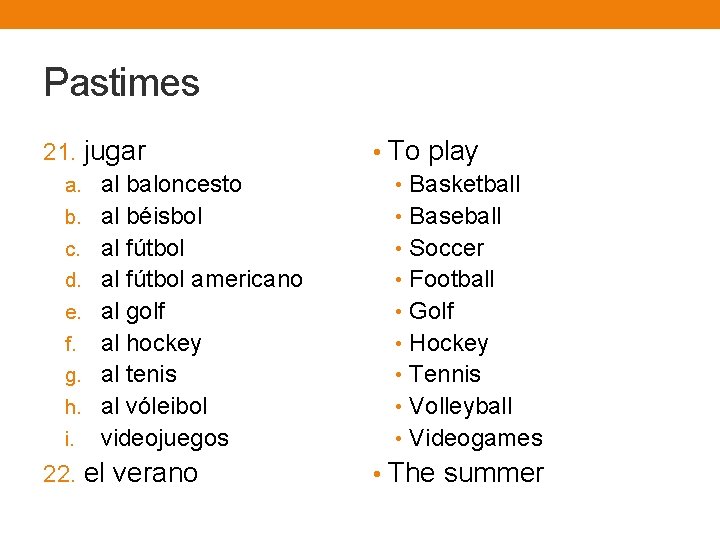 Pastimes 21. jugar a. al baloncesto b. al béisbol c. al fútbol d. al