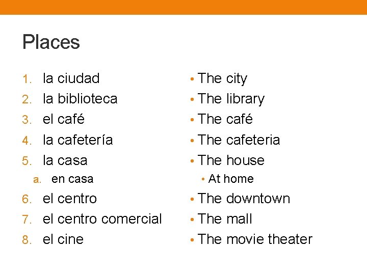 Places 1. la ciudad • The city 2. la biblioteca • The library 3.