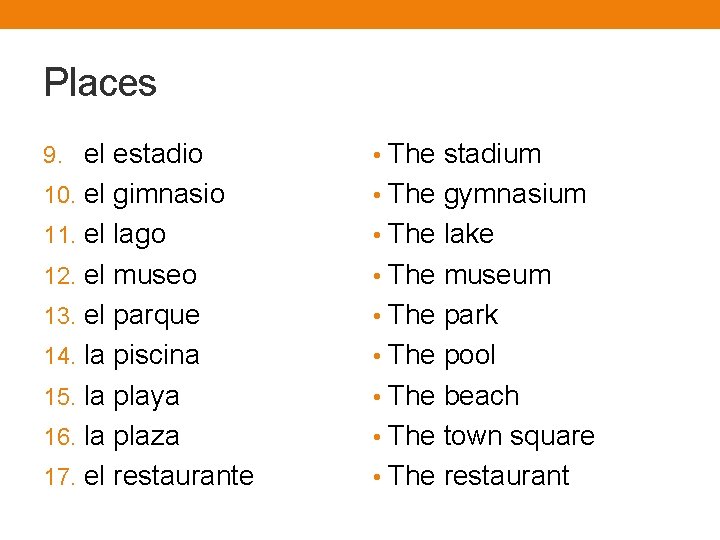Places 9. el estadio • The stadium 10. el gimnasio • The gymnasium 11.
