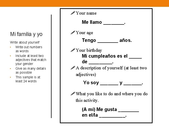  Your name Me llamo ____. Mi familia y yo Write about yourself •