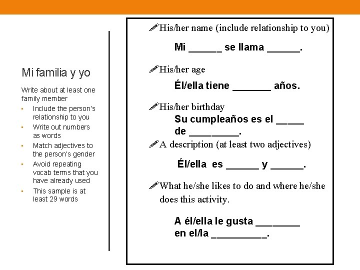  His/her name (include relationship to you) Mi ______ se llama ______. Mi familia