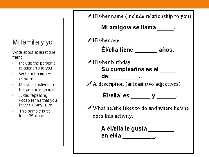  His/her name (include relationship to you) Mi amigo/a se llama _____. Mi familia