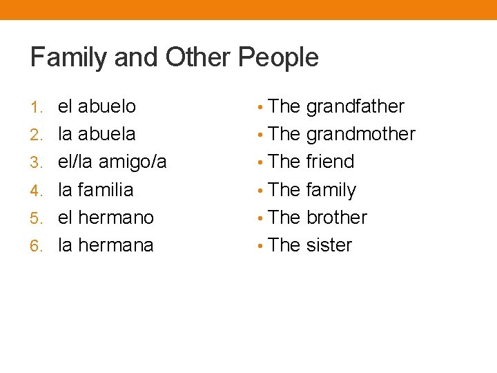 Family and Other People 1. el abuelo • The grandfather 2. la abuela •