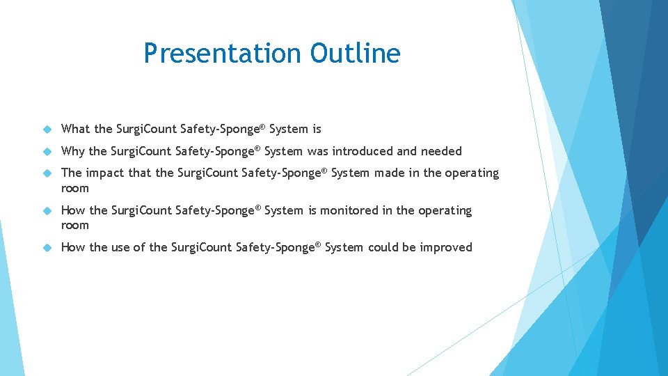 Presentation Outline What the Surgi. Count Safety-Sponge® System is Why the Surgi. Count Safety-Sponge®