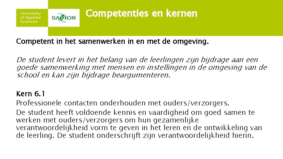 Competenties en kernen Competent in het samenwerken in en met de omgeving. De student