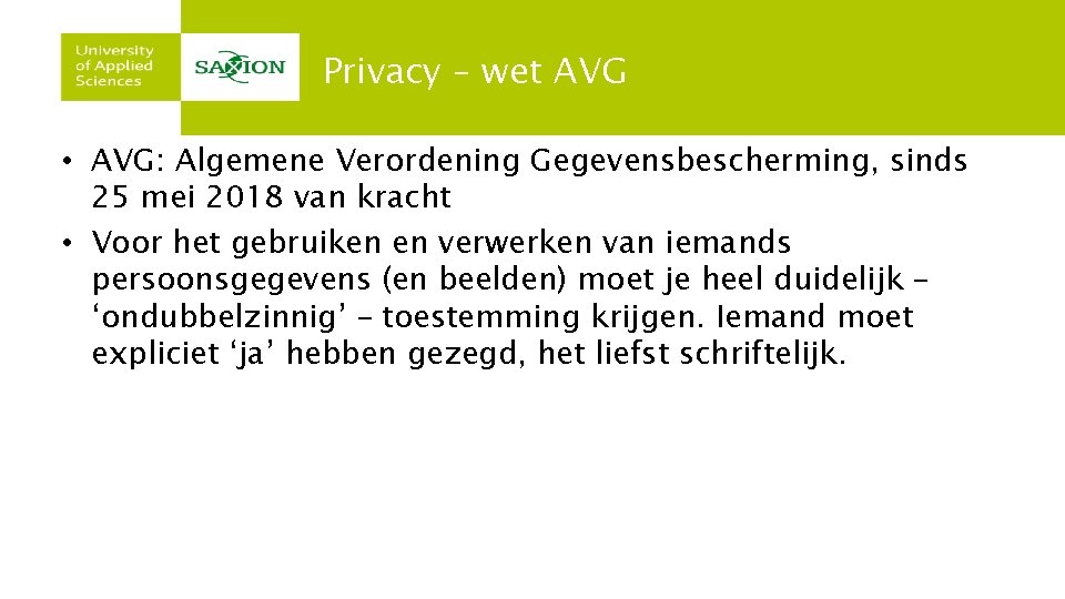 Privacy – wet AVG • AVG: Algemene Verordening Gegevensbescherming, sinds 25 mei 2018 van