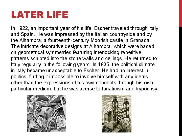 LATER LIFE In 1922, an important year of his life, Escher traveled through Italy