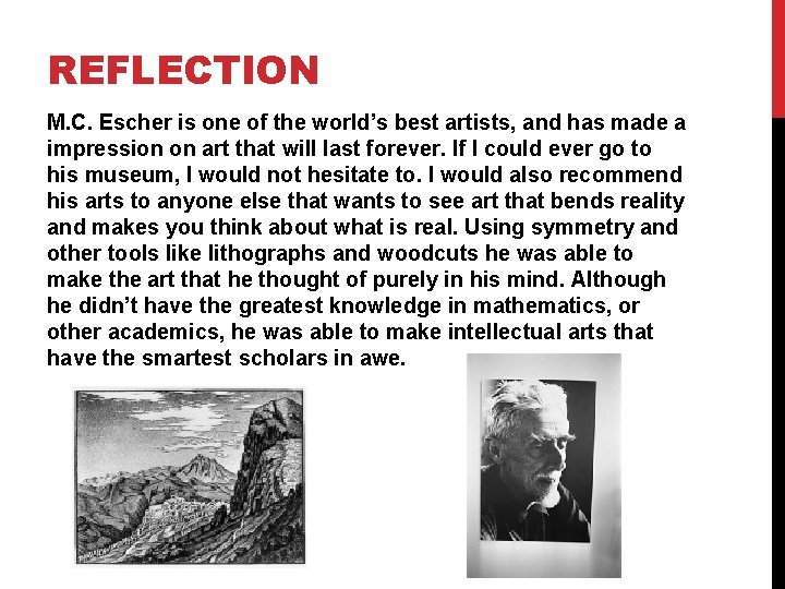 REFLECTION M. C. Escher is one of the world’s best artists, and has made