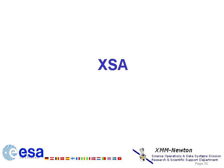 XSA XMM-Newton 12/19/2021 Science Operations & Data Systems 31 Division Research & Scientific Support