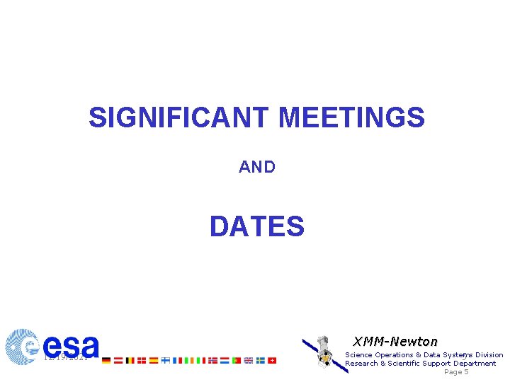 SIGNIFICANT MEETINGS AND DATES XMM-Newton 12/19/2021 Science Operations & Data Systems 5 Division Research