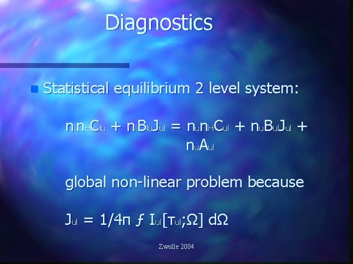 Diagnostics n Statistical equilibrium 2 level system: nln. HClu + nl. Blu. Jul =
