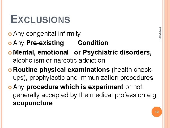 EXCLUSIONS congenital infirmity Any Pre-existing Condition Mental, emotional or Psychiatric disorders, alcoholism or narcotic