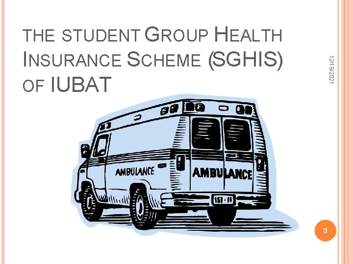 THE STUDENT GROUP HEALTH 12/19/2021 INSURANCE SCHEME (SGHIS) OF IUBAT 3 