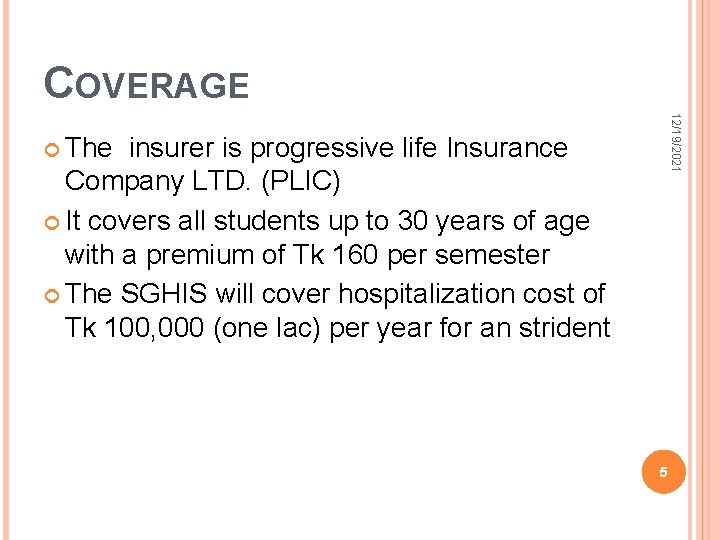 COVERAGE 12/19/2021 The insurer is progressive life Insurance Company LTD. (PLIC) It covers all