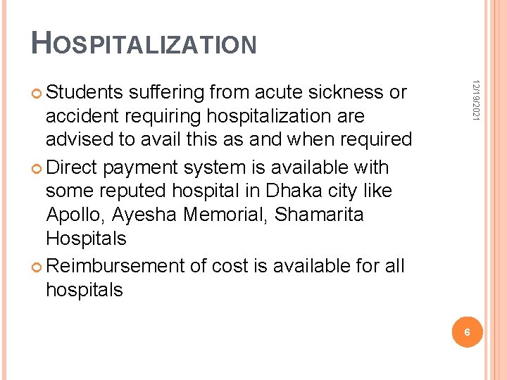 HOSPITALIZATION 12/19/2021 Students suffering from acute sickness or accident requiring hospitalization are advised to