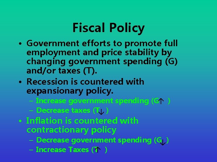 Fiscal Policy • Government efforts to promote full employment and price stability by changing