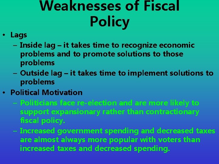 Weaknesses of Fiscal Policy • Lags – Inside lag – it takes time to